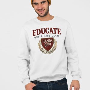 Educate Dont Capitulate Hands Off Harvard Shirt 4