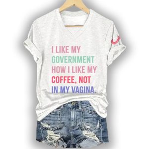 I Like My Government How I like My Coffee Not In My Vagina Shirt1