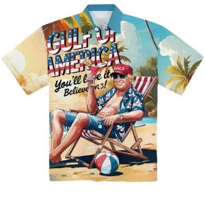 Trump Gulf of America Youll Love It Believe Me Maga Hawaiian Shirt 2