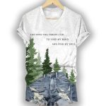 And Into The Forest I Go To Lose My Mind And Find My Soul Shirt