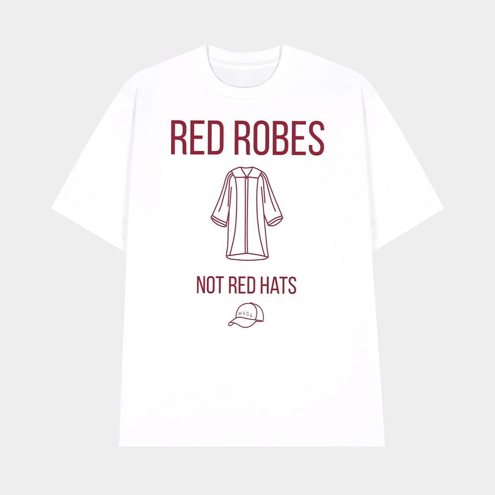 Anti Trump Red Robes Not Red Hats Shirt 1 Anti Trump Red Robes Not Red Hats Shirt
