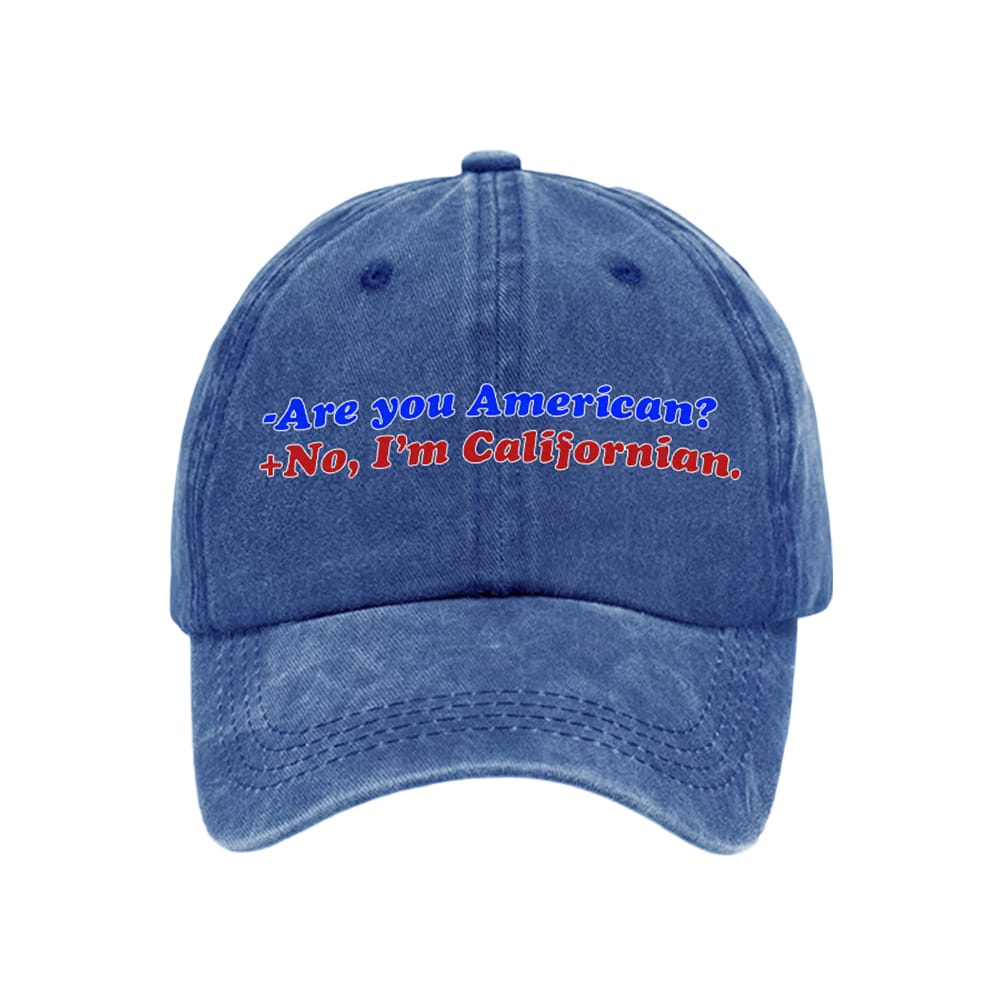 Are You American No Im Californian Hat Are You American No I'm Californian Hat