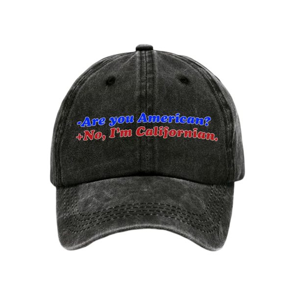 Are You American No I’m Californian Hat