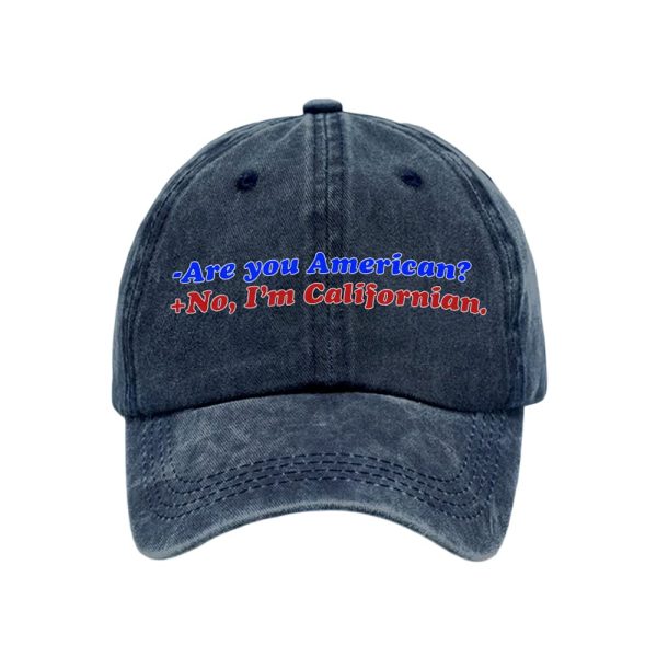 Are You American No I’m Californian Hat