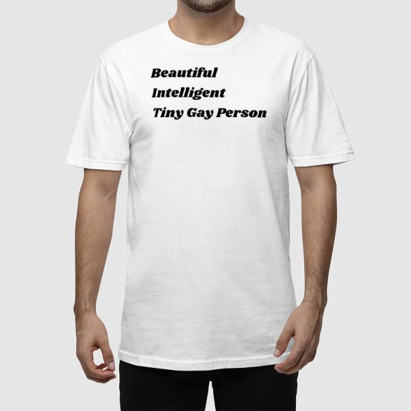 Beautiful Intelligent Tiny Gay Person Shirt