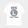 Biggest Slut On The L Train Shirt