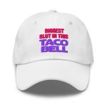 Biggest Slut in This Taco Restaurant Hat