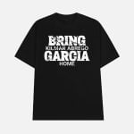 Bring Kilmar Abrego Garcia Home Shirt
