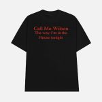 Call Me Wilson The Way I'm In The House Tonight Shirt
