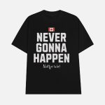Canada Never Gonna Happen Not For Sale Shirt