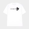 Cat Is He Dead Yet Shirt