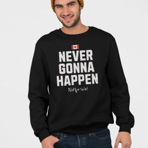 Canada Never Gonna Happen Not For Sale Shirt 4