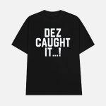 Cowboys Dez Caught It Shirt