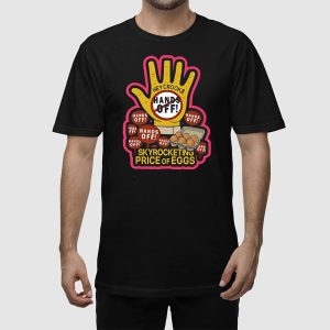 Hands Off Skyrocketing Price Of Eggs Shirt 2