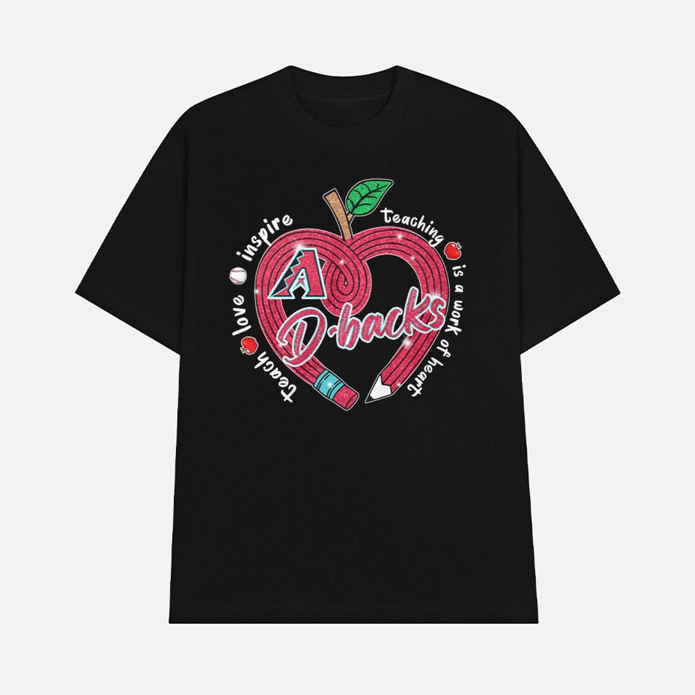 DBacks Teach Love Inspire Teaching Is A Work Of Heart Shirt 1 DBacks Teach Love Inspire Teaching Is A Work Of Heart Shirt
