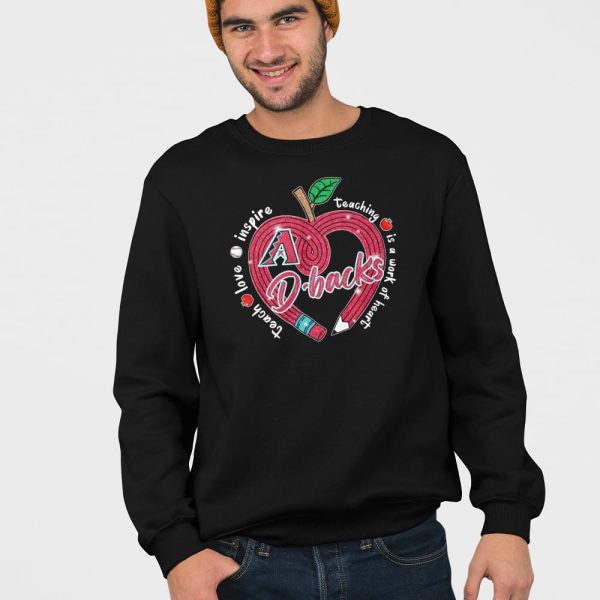 DBacks Teach Love Inspire Teaching Is A Work Of Heart Shirt