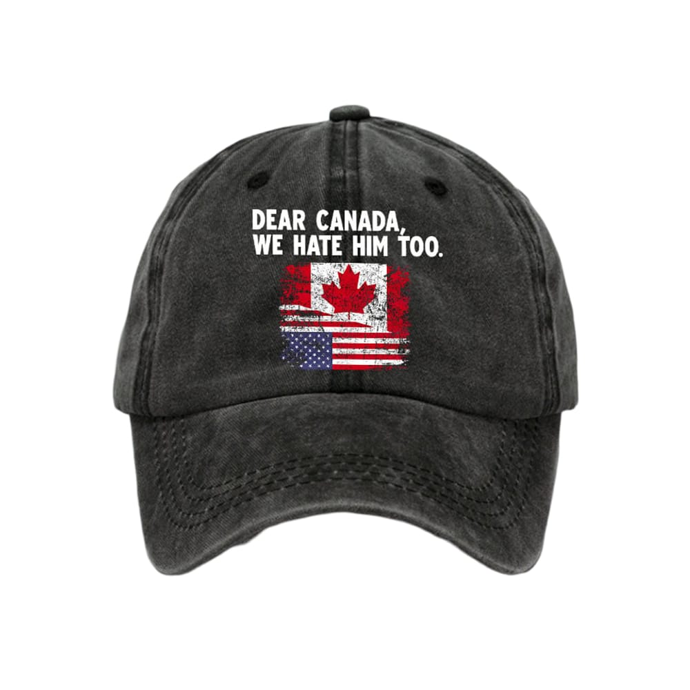 Dear Canada We Hate Him Too Anti Trump Baseball Cap Dear Canada We Hate Him Too Anti Trump Baseball Cap