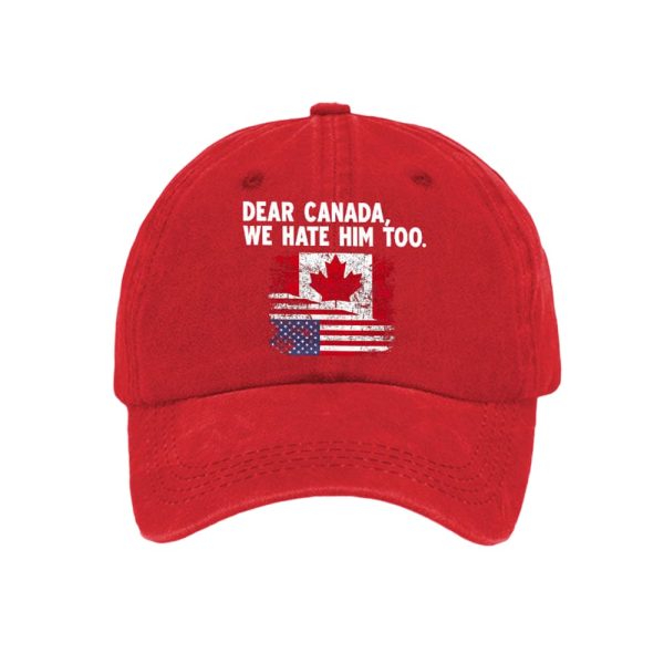 Dear Canada We Hate Him Too Anti Trump Baseball Cap