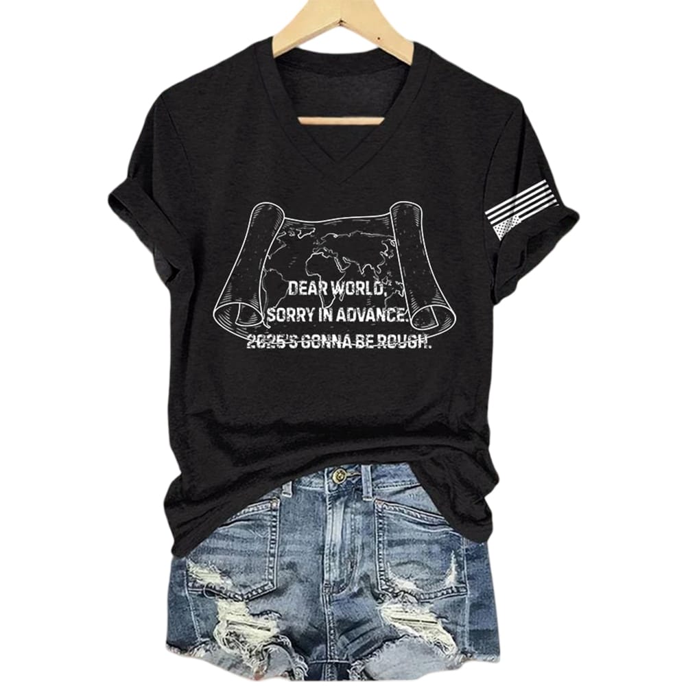 Dear World Sorry In Advance 2025s Gonna Be Rough Shirt Dear World Sorry In Advance 2025's Gonna Be Rough Shirt