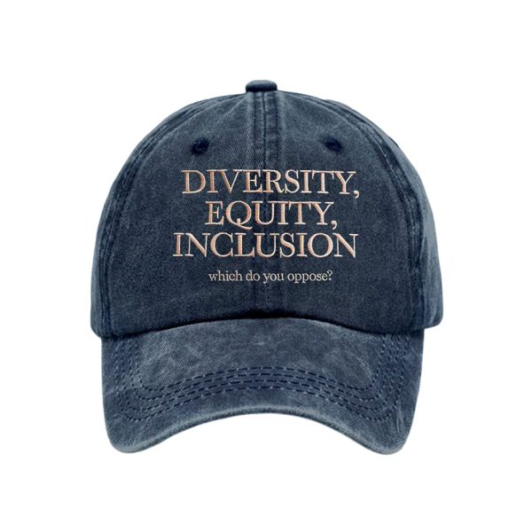 Diversity Equity Inclusion Which Do You Oppose Baseball Cap