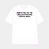 Don’t Talk To Me Unless You Like Drum & Bass Shirt