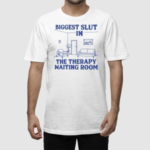 Biggest Slut In the Therapy Waiting Room Shirt 2