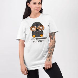 Taxes For Penguins Whats That Shirt 3