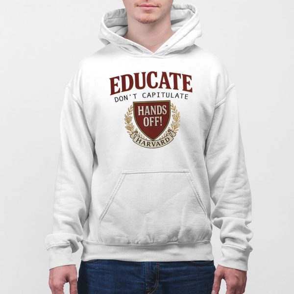 Educate Don’t Capitulate Hands Off Harvard Shirt