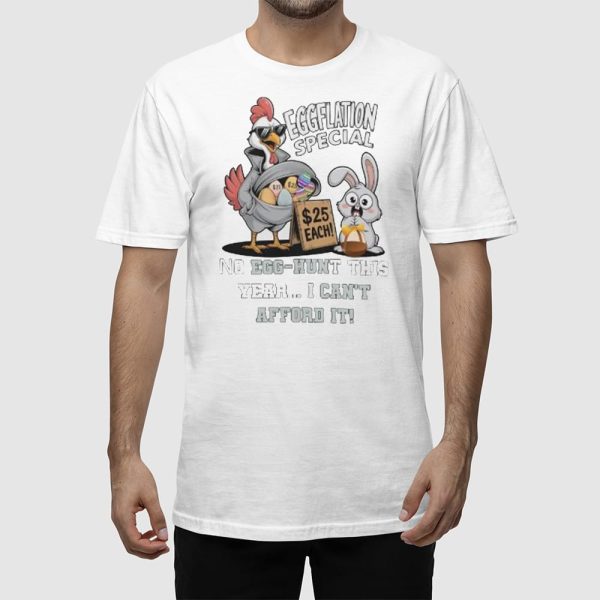 Egglation Special No Egg-Hunt This Year I Can’t Afford It Shirt