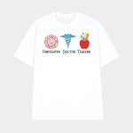 FDT Firefighter Doctor Teacher Shirt