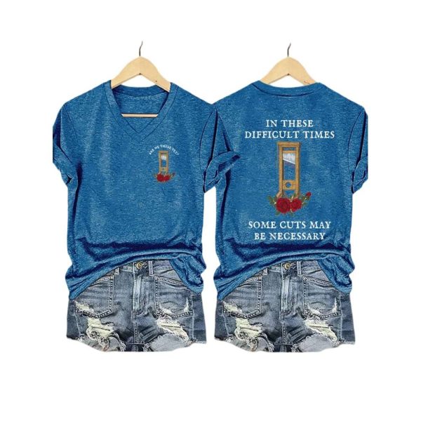 FDT Guillotine Roses In These Difficult Times Some Cuts May Be Necessary Shirt