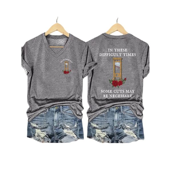 FDT Guillotine Roses In These Difficult Times Some Cuts May Be Necessary Shirt