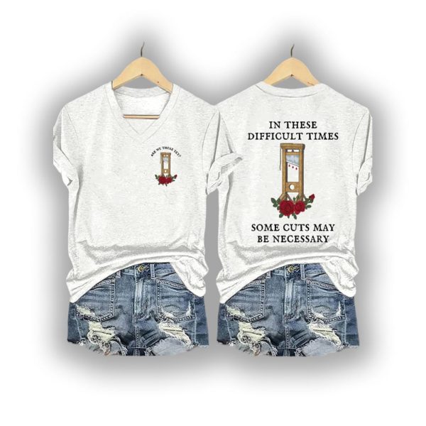 FDT Guillotine Roses In These Difficult Times Some Cuts May Be Necessary Shirt