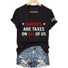 FDT Tariffs Are Taxes On All Of Us Shirt