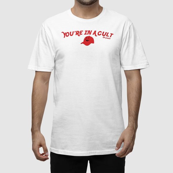 FTD You’re In A Cult Oh Yeah Shirt