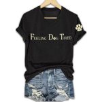 Feeling Dog Tired FDT Animal Shirt