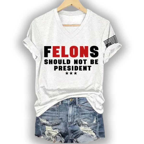 Felons Should Not Be President America Trump Shirt
