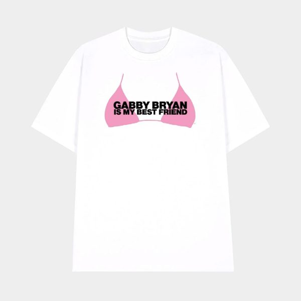 Gabby Bryan Is My Bestfriend Shirt