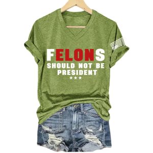 Felons Should Not Be President America Trump Shirt4