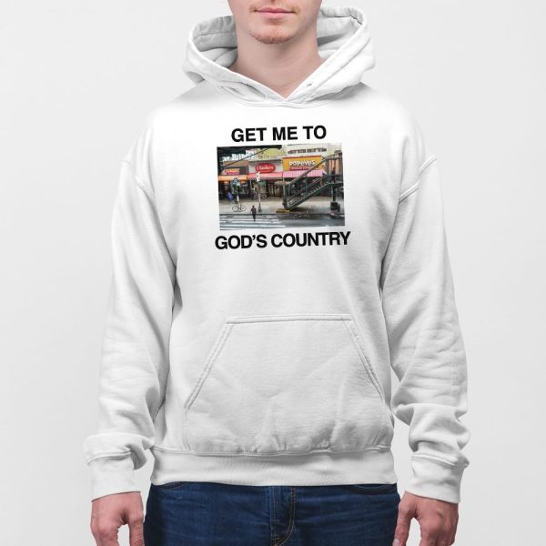 Get Me To God’s Country Shirt