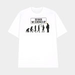 Go Back We Screwed Up Subtle FDT T-shirt