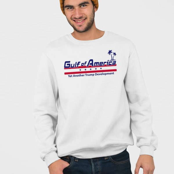 Gulf Of America Yet Another Trump Development Shirt