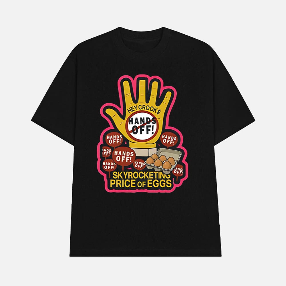 Hands Off Skyrocketing Price Of Eggs Shirt 1 Hands Off Skyrocketing Price Of Eggs Shirt