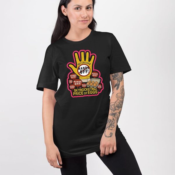 Hands Off Skyrocketing Price Of Eggs Shirt