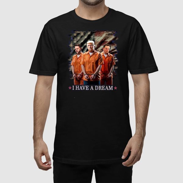 I Have A Dream Trump Kennedy Musk Arrest Shirt
