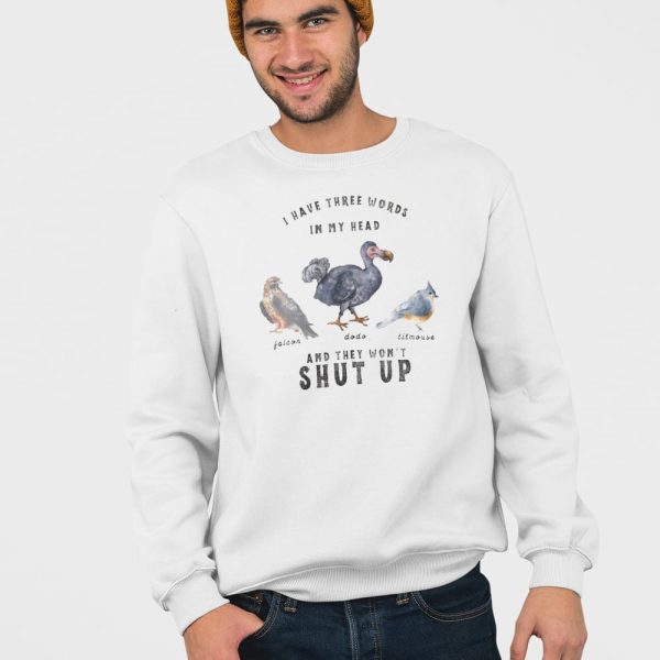 I Have Three Words In My Head And They Won’t Shut Up Falcon Dodo Titmouse FDT Animal Shirt