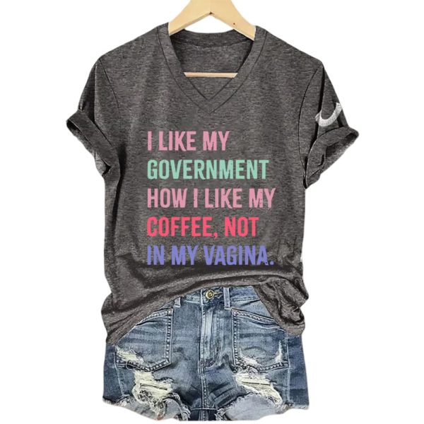 I Like My Government How I like My Coffee Not In My Vagina Shirt