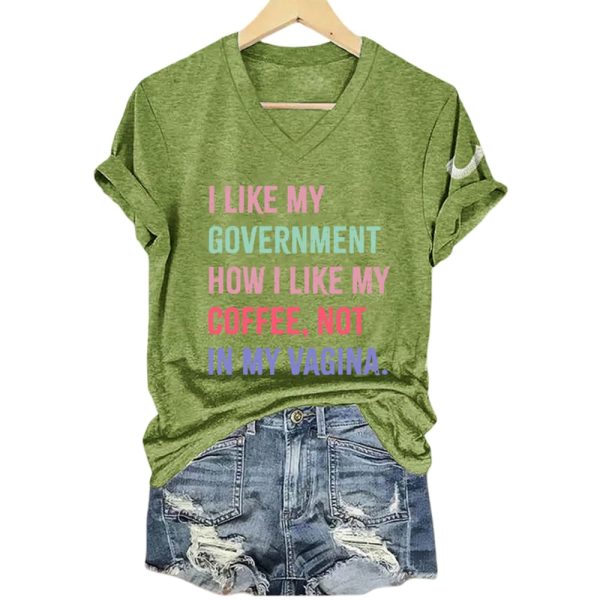 I Like My Government How I like My Coffee Not In My Vagina Shirt
