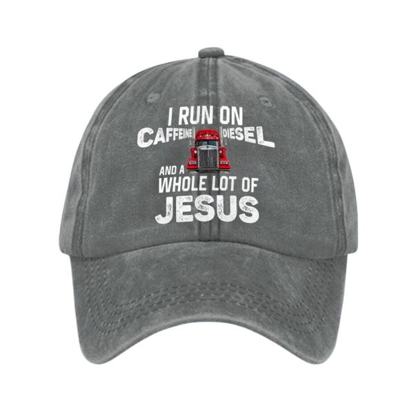I Run On Caffeine Diesel And A Whole Lot Of Jesus Hat