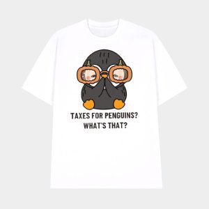 Taxes For Penguins Whats That Shirt 1